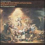 Orlandus Lassus: Music for Holy Week and Easter Sunday; Requiem in four parts