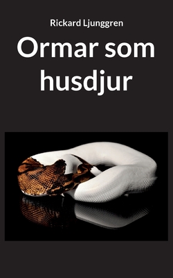 Ormar som husdjur - Ljunggren, Rickard