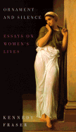 Ornament and Silence: Essays on Women's Lives - Fraser, Kennedy