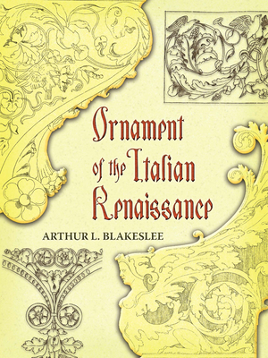 Ornament of the Italian Renaissance - Blakeslee, Arthur L