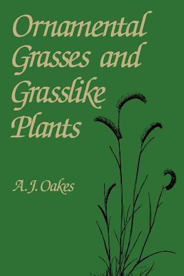 Ornamental Grasses and Grasslike Plants - Oakes, A J