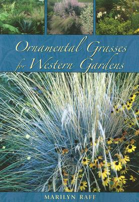 Ornamental Grasses for Western Gardens - Raff, Marilyn