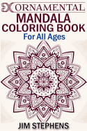 Ornamental Mandala Coloring Book: For All Ages