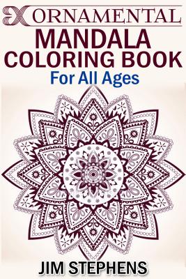 Ornamental Mandala Coloring Book: For All Ages - Stephens, Jim