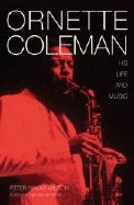 Ornette Coleman: His Life Music