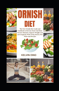 Ornish Diet: The New Ornish Diet Guide and Cookbook to Reverse Heart and Most Chronic Diseases, Improve Weight Loss and Longevity with 21 Day Hearty Diet Plans and Recipes