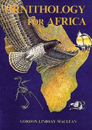 Ornithology for Africa: A Text for Users on the African Continent