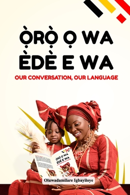 Oro O Wa, Ede E Wa (Our Conversation, Our Language) - Igbayiloye, Oluwadamilare