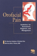 Orofacial Pain: Guidelines for Assessment, Diagnosis & Management - American Academy Of Orofacial Pain, and Okeson, Jeffrey P, DMD