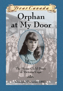Orphan at My Door: The Home Child Diary of Victoria Cope - Little, Jean