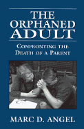 Orphaned Adult: Confronting the Death of a Parent