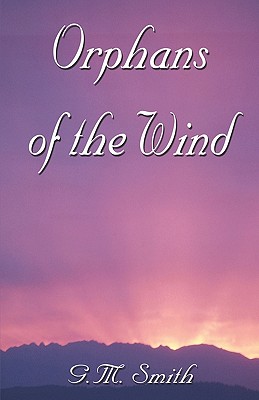 Orphans of the Wind - Smith, G M