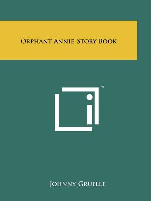 Orphant Annie Story Book - Gruelle, Johnny