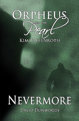 Orpheus and the Pearl - Nevermore: Duel Novella Series - Paffenroth, Kim, and Dunwoody, David, and Lee, Jodi (Editor)