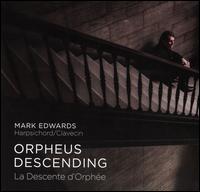 Orpheus Descending (La Descente d'Orphe) - Mark Edwards (harpsichord)
