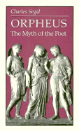 Orpheus: The Myth of the Poet - Segal, Charles