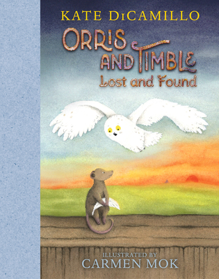 Orris and Timble: Lost and Found: (A Sweet and Funny Early Chapter Book about Friendship, Trust, and Finding Your Way - For Kids Ages 5-8 in Grades K-3) - DiCamillo, Kate