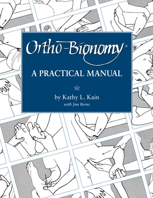 Ortho-Bionomy: A Manual of Practice - Kain, Kathy L, and Berns, Jim