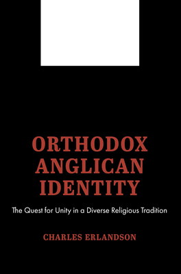 Orthodox Anglican Identity - Erlandson, Charles