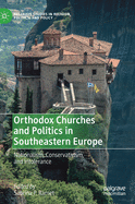 Orthodox Churches and Politics in Southeastern Europe: Nationalism, Conservativism, and Intolerance