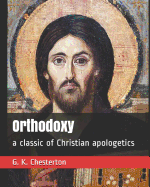 Orthodoxy: A Classic of Christian Apologetics