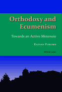 Orthodoxy and Ecumenism: Towards an Active Metanoia