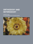 Orthodoxy and Heterodoxy: A Miscellany