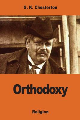 Orthodoxy - Chesterton, G K