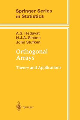 Orthogonal Arrays: Theory and Applications - Hedayat, A S, and Sloane, N J a, and Stufken, John