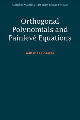 Orthogonal Polynomials and Painlev Equations - Van Assche, Walter