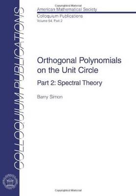 Orthogonal Polynomials on the Unit Circle: Part 2: Spectral Theory - Simon, Barry