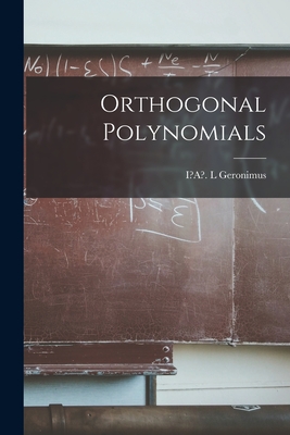 Orthogonal Polynomials - Geronimus, I?a? L (Creator)