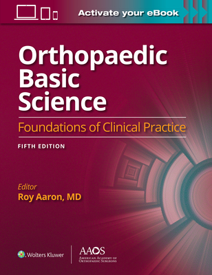 Orthopaedic Basic Science: Fifth Edition: Print + eBook: Foundations of Clinical Practice 5 - Aaron, Roy (Editor)