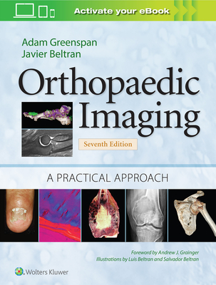 Orthopaedic Imaging: A Practical Approach - Greenspan, Adam, and Beltran, Javier