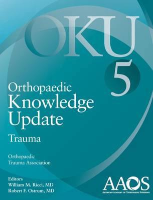 Orthopaedic Knowledge Update: Trauma 5 - Ricci, William M. (Editor), and Ostrum, Robert F. (Editor)