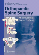 Orthopaedic Spine Surgery: - An Instructional Course Textbook - Kfer, W (Editor), and Cakir, B (Editor), and Mattes, T (Editor)