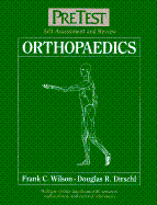 Orthopaedics: Pretest? Self-Assessment and Review - Wilson, Frank C (Editor), and Lin, Patrick P (Editor), and Dirschl, Douglas R (Editor)