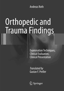 Orthopedic and Trauma Findings: Examination Techniques, Clinical Evaluation, Clinical Presentation