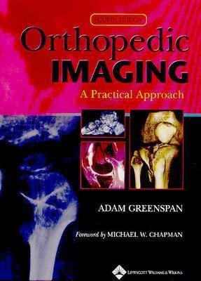 Orthopedic Imaging: A Practical Approach - Greenspan, Adam, MD