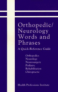 Orthopedic/Neurology Words and Phrases: A Quick-Reference Guide: Orthopedics, Neurology, Neurosurgery, Podiatry, Rehabilitation, Chiropractic