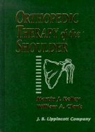 Orthopedic Therapy of the Shoulder - Kelley, Martin J (Editor), and Clark, William A (Editor), and Kelley, William D