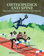 Orthopedics and Spine, Second Edition: Innovative Strategies for Service Line Success