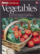 Ortho's All about Vegetables - Ortho Books (Editor), and Pleasant, Barbara, and Rogers, Marilyn (Editor)