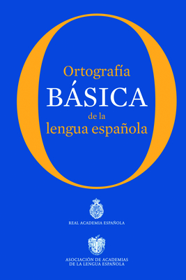 Ortografa Bsica de la Lengua Espaola - Real Academia de la Lengua Espaola