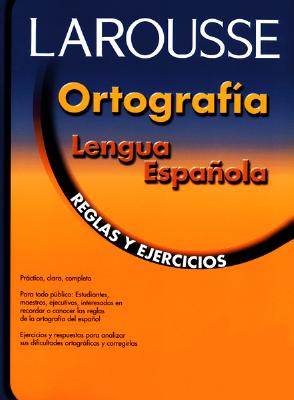 Ortografia Lengua Espanola: Reglas Y Ejercicios - Editors of Larousse (Mexico) (Editor)