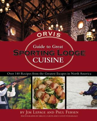 Orvis Guide to Great Sporting Lodge Cuisine - Lepage, Jim