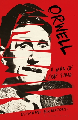 Orwell: A Man Of Our Time - Bradford, Richard