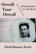 Orwell Your Orwell: A Worldview on the Slab