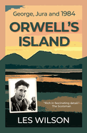 Orwell's Island: George, Jura and 1984
