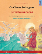 Os Cisnes Selvagens - De vilda svanarna (portugus - sueco): Livro infantil bilingue adaptado de um conto de fadas de Hans Christian Andersen